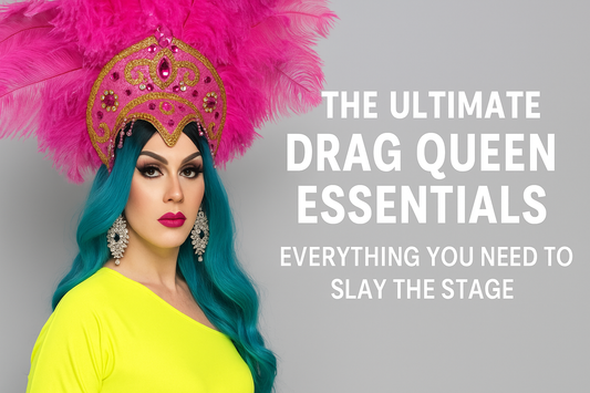 The Ultimate Drag Queen Essentials: Everything You Need to Slay the Stage